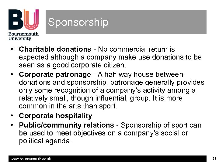 Sponsorship • Charitable donations - No commercial return is expected although a company make