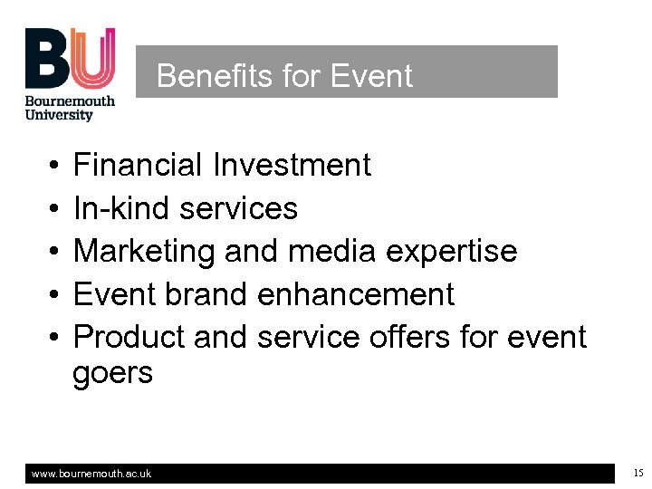 Benefits for Event • • • Financial Investment In-kind services Marketing and media expertise