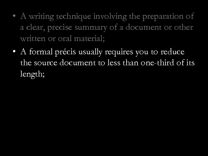  • A writing technique involving the preparation of a clear, precise summary of
