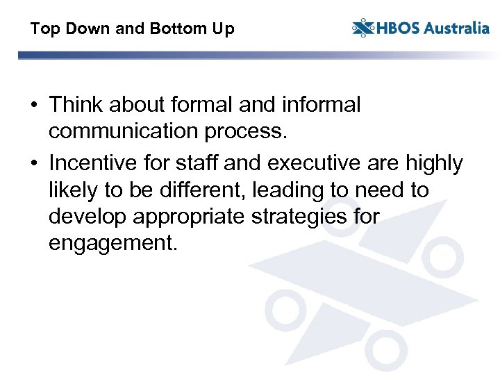 Top Down and Bottom Up • Think about formal and informal communication process. •