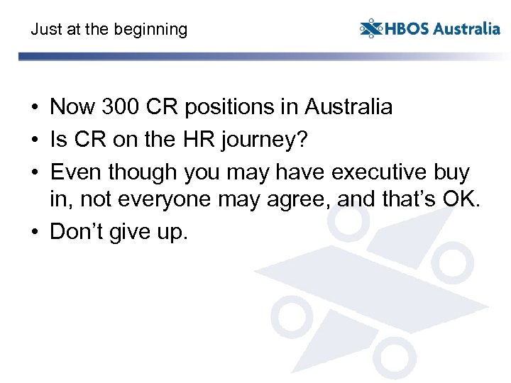 Just at the beginning • Now 300 CR positions in Australia • Is CR