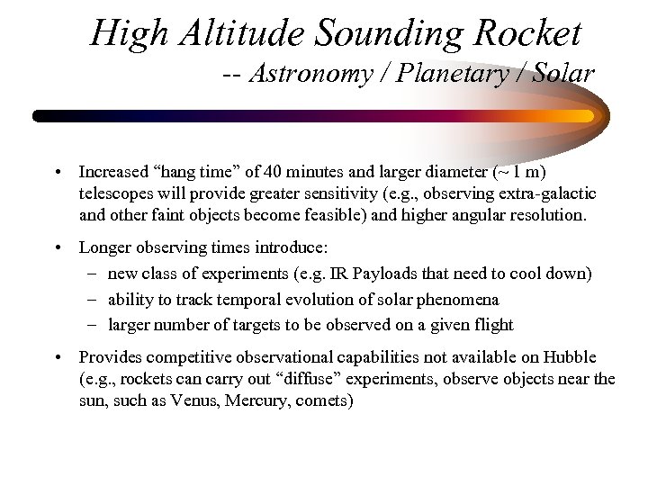 High Altitude Sounding Rocket -- Astronomy / Planetary / Solar • Increased “hang time”