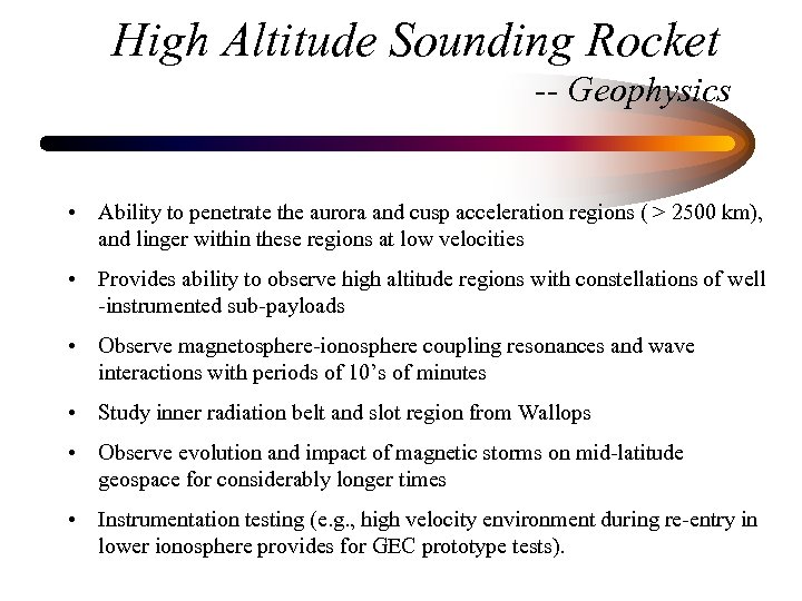 High Altitude Sounding Rocket -- Geophysics • Ability to penetrate the aurora and cusp