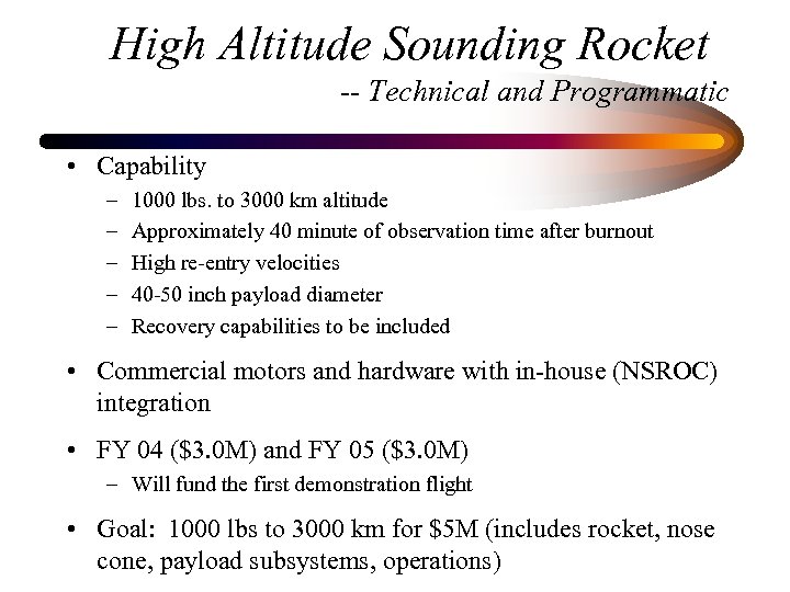 High Altitude Sounding Rocket -- Technical and Programmatic • Capability – – – 1000