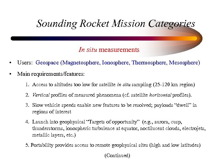 Sounding Rocket Mission Categories In situ measurements • Users: Geospace (Magnetosphere, Ionosphere, Thermosphere, Mesosphere)