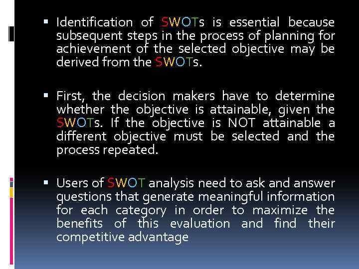  Identification of SWOTs is essential because subsequent steps in the process of planning