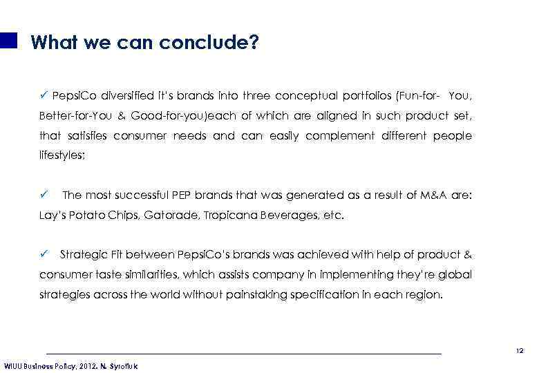 What we can conclude? ü Pepsi. Co diversified it’s brands into three conceptual portfolios