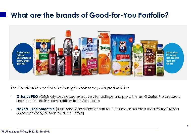 What are the brands of Good-for-You Portfolio? The Good-for-You portfolio is downright wholesome, with