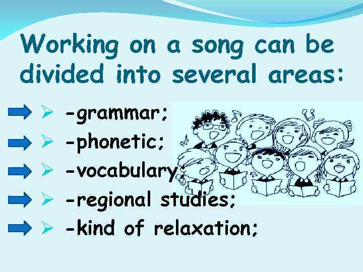 Working on a song can be divided into several areas: Ø Ø Ø -grammar;