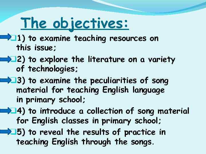 The objectives: q 1) to examine teaching resources on this issue; q 2) to