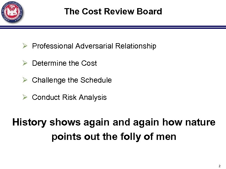The Cost Review Board Ø Professional Adversarial Relationship Ø Determine the Cost Ø Challenge