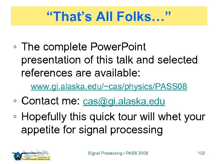 “That’s All Folks…” ▫ The complete Power. Point presentation of this talk and selected