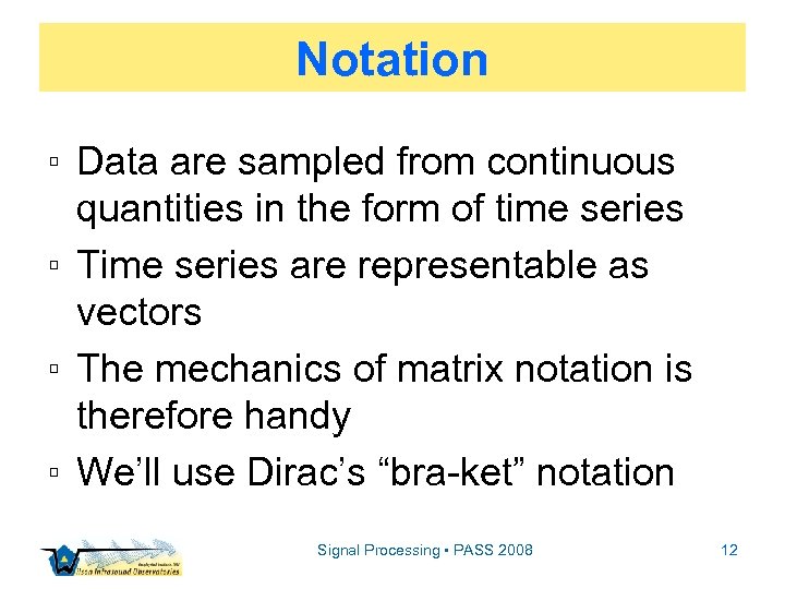 Notation ▫ Data are sampled from continuous quantities in the form of time series