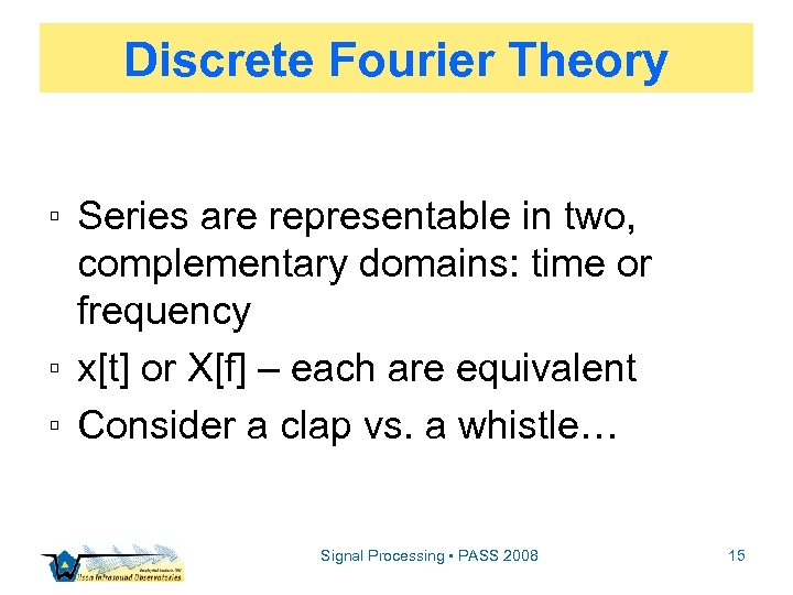 Discrete Fourier Theory ▫ Series are representable in two, complementary domains: time or frequency