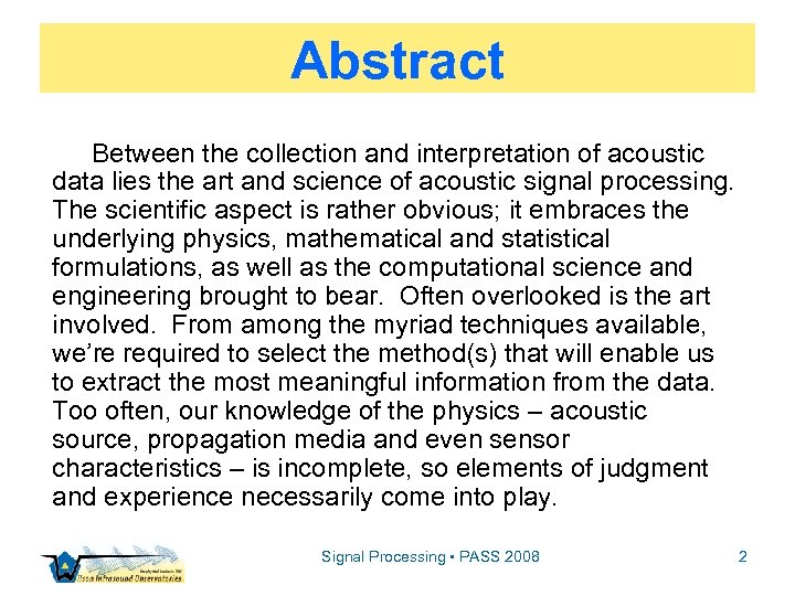 Abstract Between the collection and interpretation of acoustic data lies the art and science