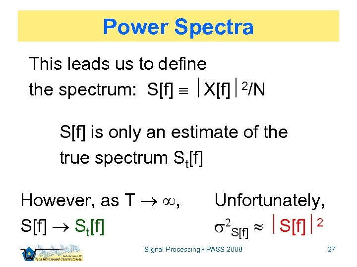 Power Spectra This leads us to define the spectrum: S[f] X[f] 2/N S[f] is