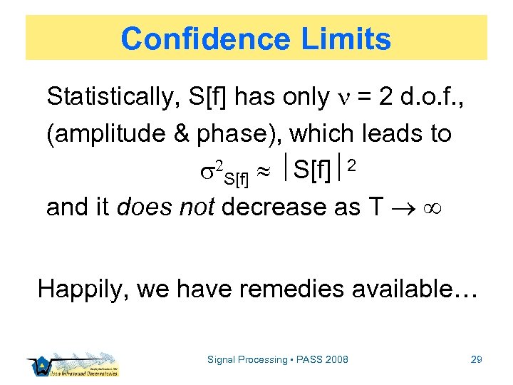 Confidence Limits Statistically, S[f] has only = 2 d. o. f. , (amplitude &