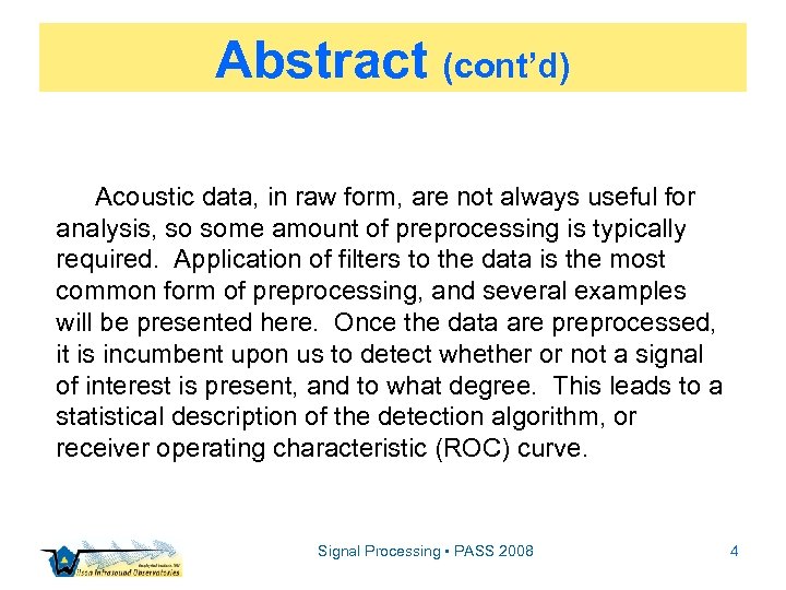 Abstract (cont’d) Acoustic data, in raw form, are not always useful for analysis, so