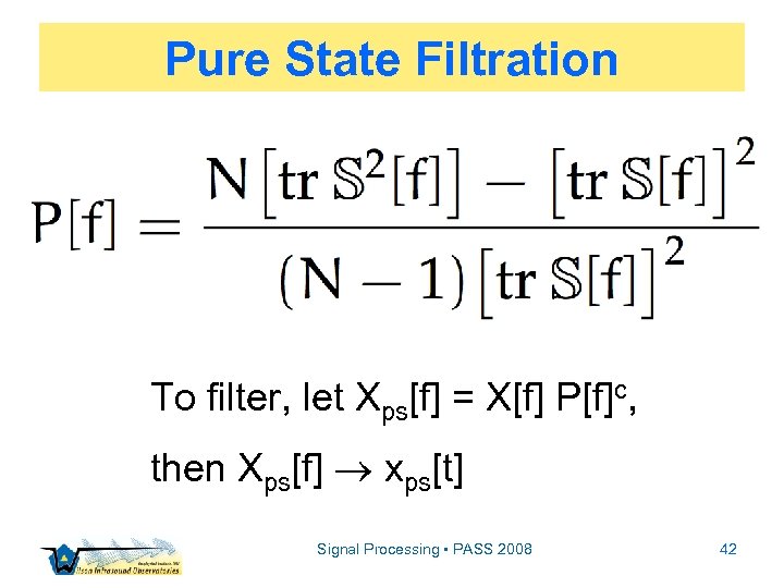 Pure State Filtration To filter, let Xps[f] = X[f] P[f]c, then Xps[f] xps[t] Signal