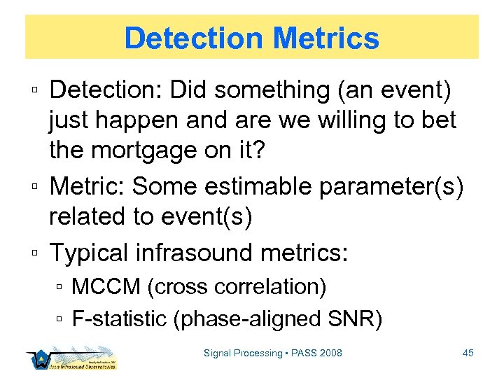 Detection Metrics ▫ Detection: Did something (an event) just happen and are we willing