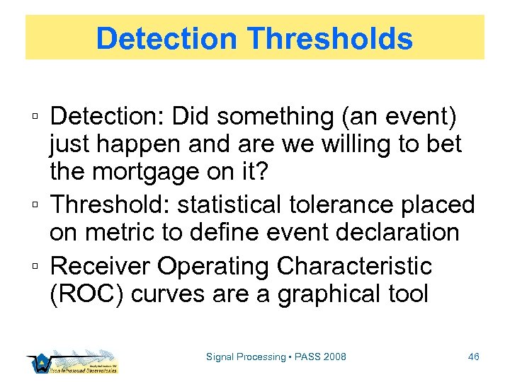 Detection Thresholds ▫ Detection: Did something (an event) just happen and are we willing