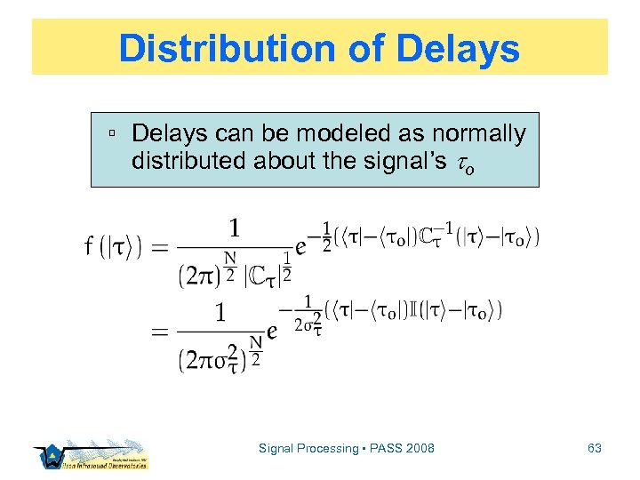 Distribution of Delays ▫ Delays can be modeled as normally distributed about the signal’s