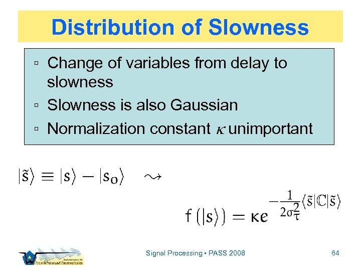 Distribution of Slowness ▫ Change of variables from delay to slowness ▫ Slowness is