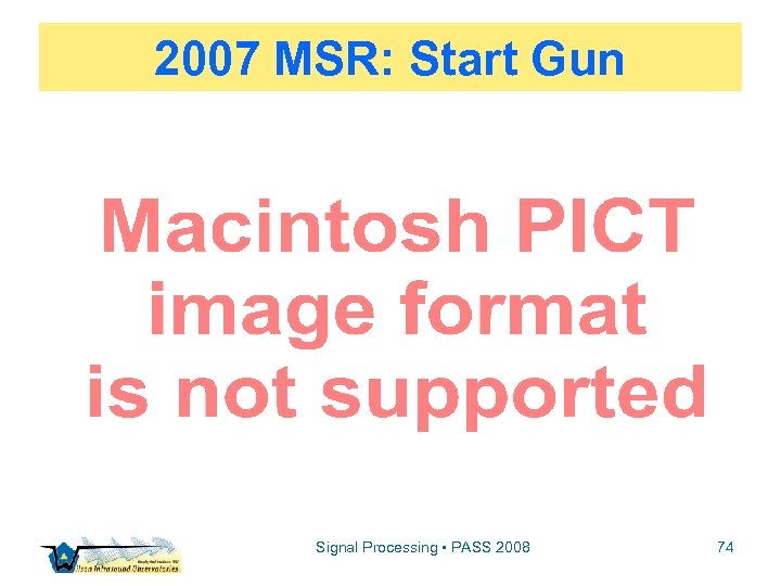 2007 MSR: Start Gun Signal Processing • PASS 2008 74 