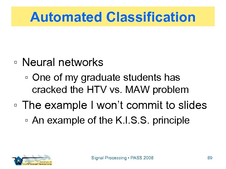 Automated Classification ▫ Neural networks ▫ One of my graduate students has cracked the