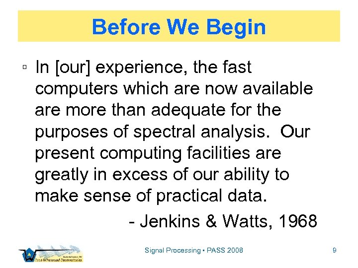 Before We Begin ▫ In [our] experience, the fast computers which are now available