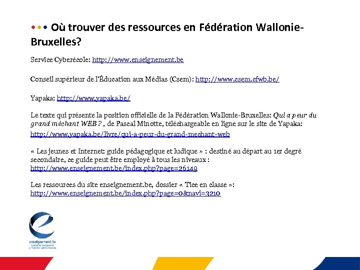  • • •  Où trouver des ressources en Fédération Wallonie. Bruxelles? Service Cyberécole: