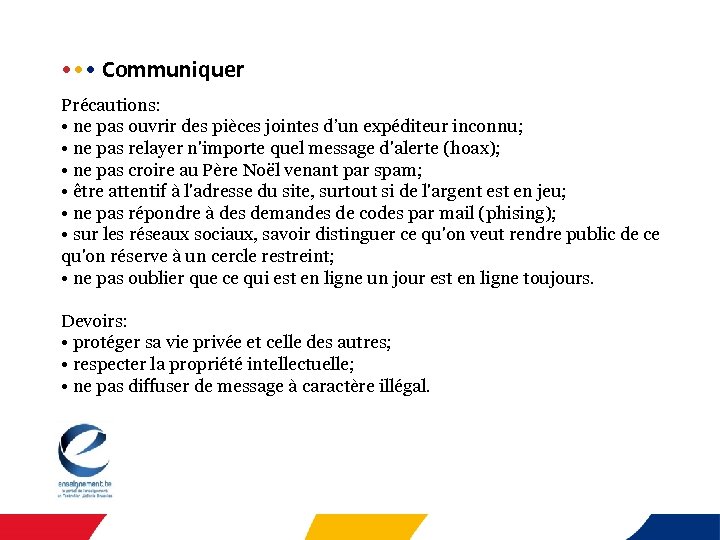  • • •  Communiquer Précautions: • ne pas ouvrir des pièces jointes d’un