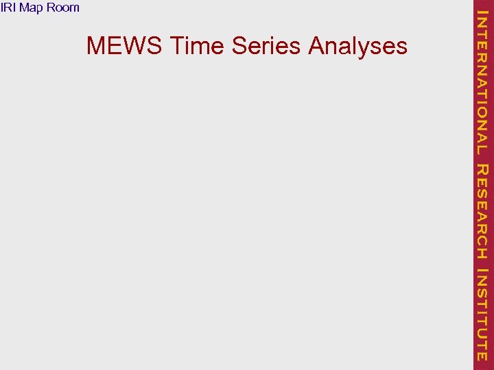 IRI Map Room MEWS Time Series Analyses 