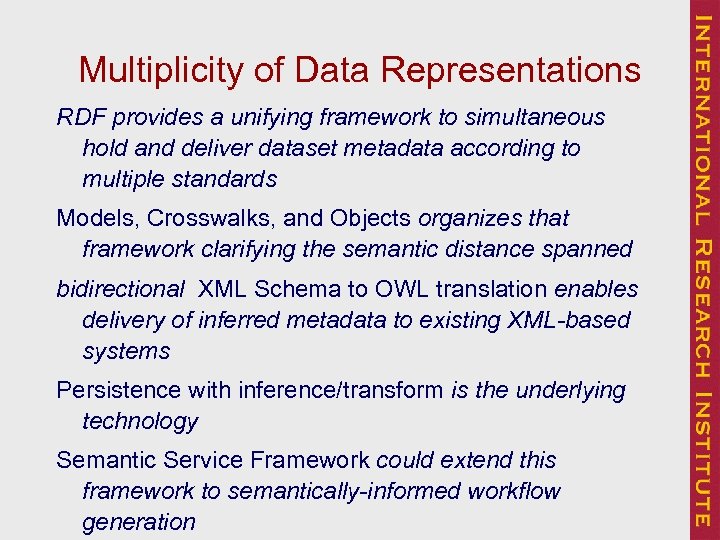 Multiplicity of Data Representations RDF provides a unifying framework to simultaneous hold and deliver