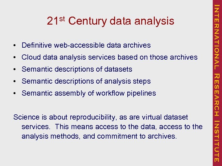 21 st Century data analysis • Definitive web-accessible data archives • Cloud data analysis