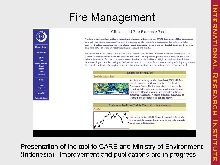 Fire Management Michael Bell, Benno Blumenthal, Joshua Qian, Andy Robertson, Michael Tippett Presentation of