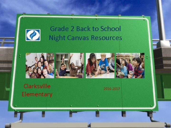 Grade 2 Back to School Night Canvas Resources Clarksville Elementary 2016 -2017 