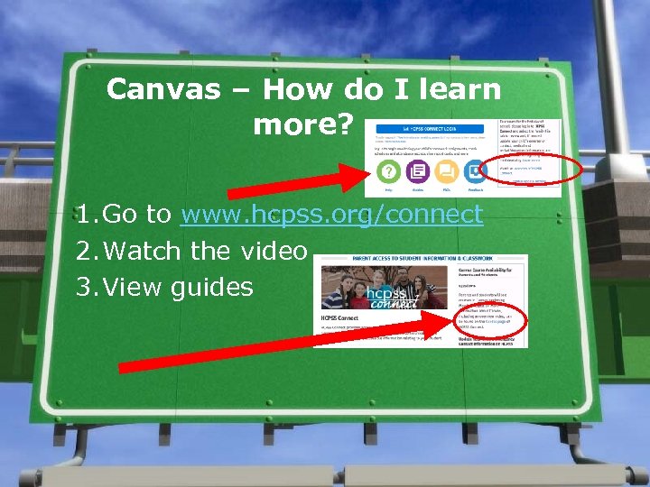 Canvas – How do I learn more? 1. Go to www. hcpss. org/connect 2.