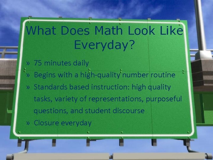 What Does Math Look Like Everyday? » 75 minutes daily » Begins with a