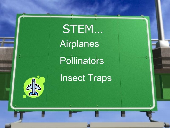 STEM… Airplanes Pollinators Insect Traps 