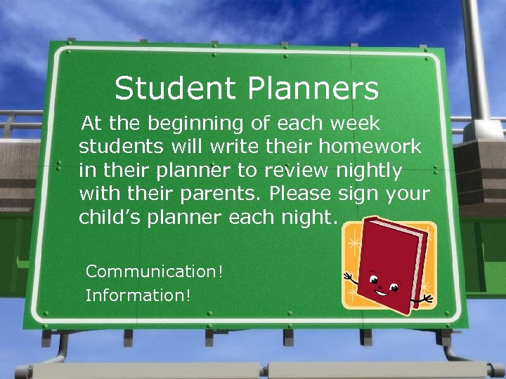 Student Planners At the beginning of each week students will write their homework in