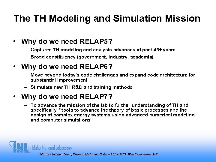 The TH Modeling and Simulation Mission • Why do we need RELAP 5? –