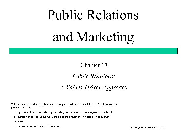 Public Relations and Marketing Chapter 13 Public Relations: A Values-Driven Approach This multimedia product