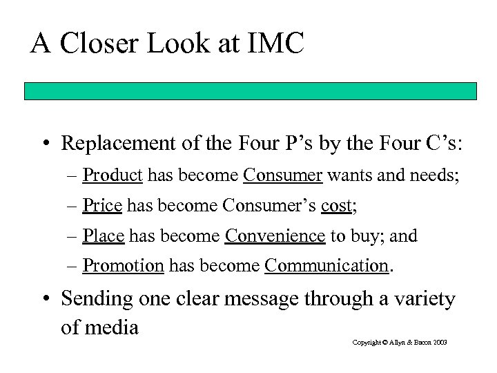 A Closer Look at IMC • Replacement of the Four P’s by the Four