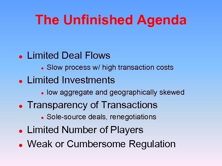 The Unfinished Agenda l Limited Deal Flows l l Limited Investments l low aggregate