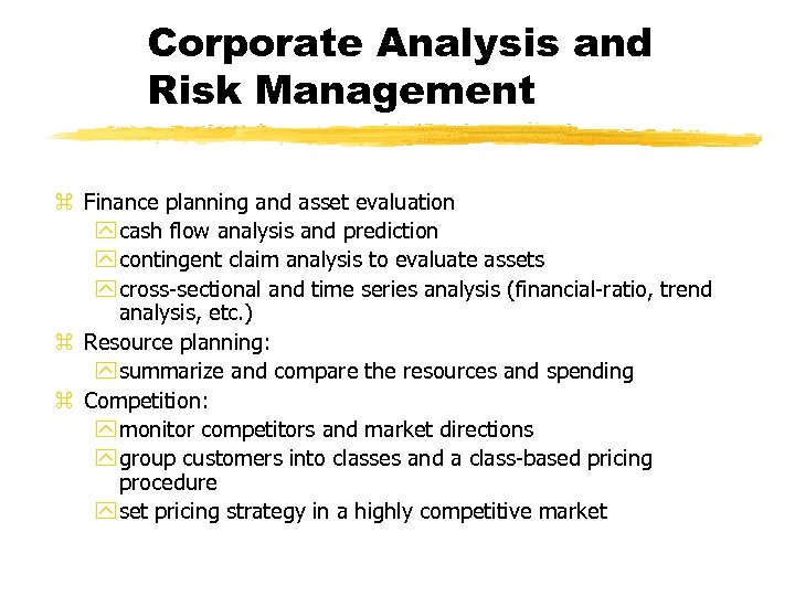 Corporate Analysis and Risk Management z Finance planning and asset evaluation y cash flow