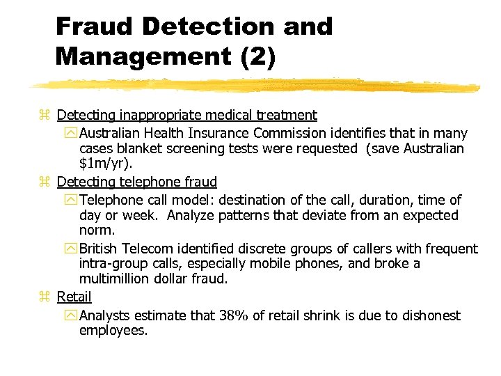 Fraud Detection and Management (2) z Detecting inappropriate medical treatment y Australian Health Insurance