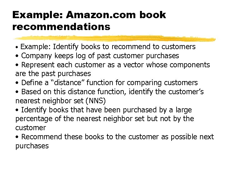 Example: Amazon. com book recommendations Example: Identify books to recommend to customers • Company