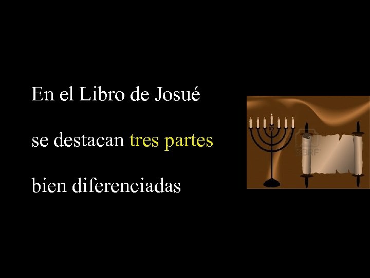 En el Libro de Josué se destacan tres partes bien diferenciadas 