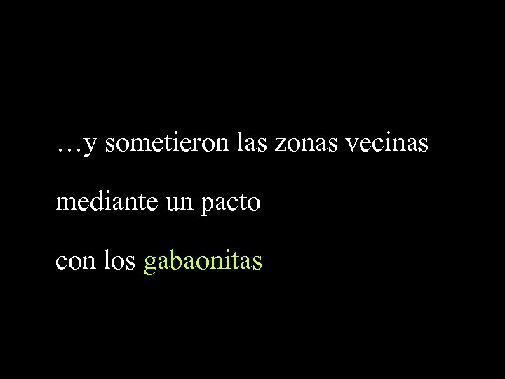 …y sometieron las zonas vecinas mediante un pacto con los gabaonitas 